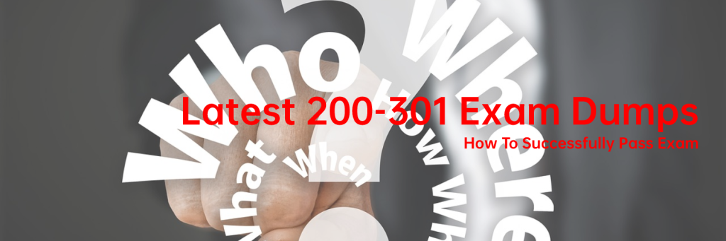 Latest 200-301 Exam Dumps